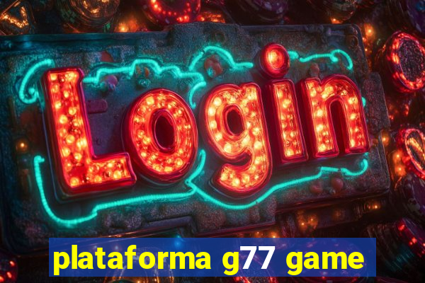 plataforma g77 game